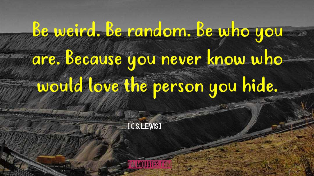 Be Weird quotes by C.S. Lewis