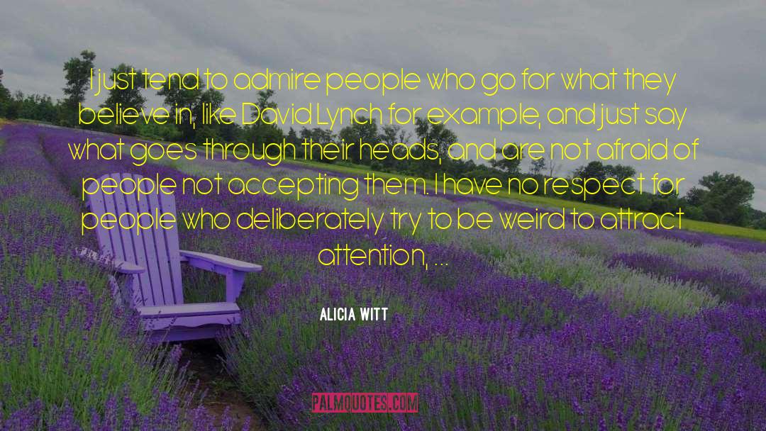 Be Weird quotes by Alicia Witt