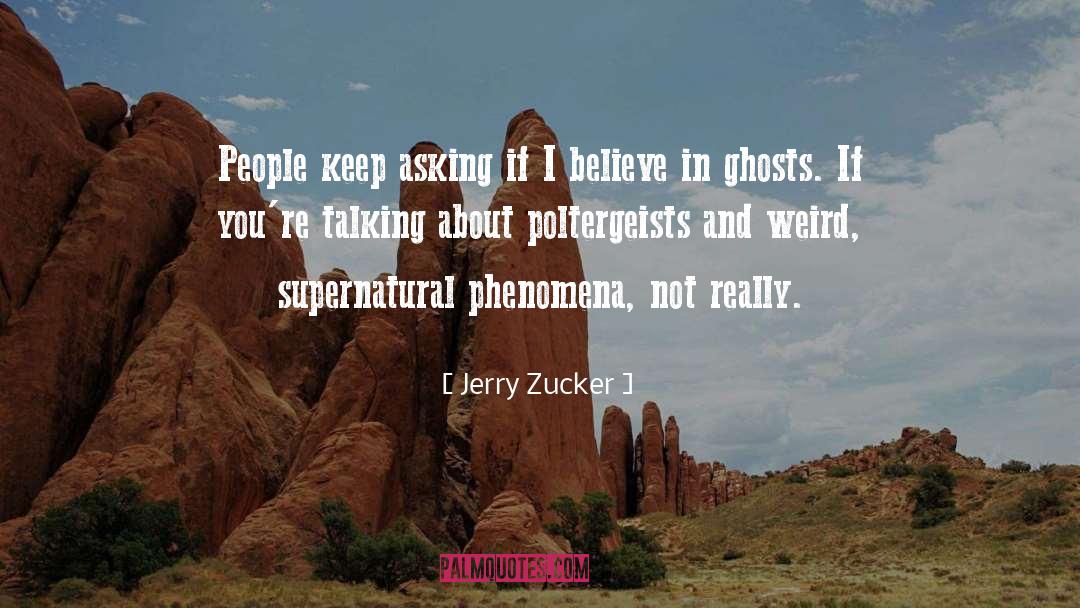 Be Weird quotes by Jerry Zucker