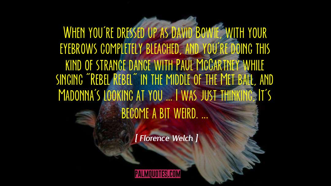 Be Weird quotes by Florence Welch