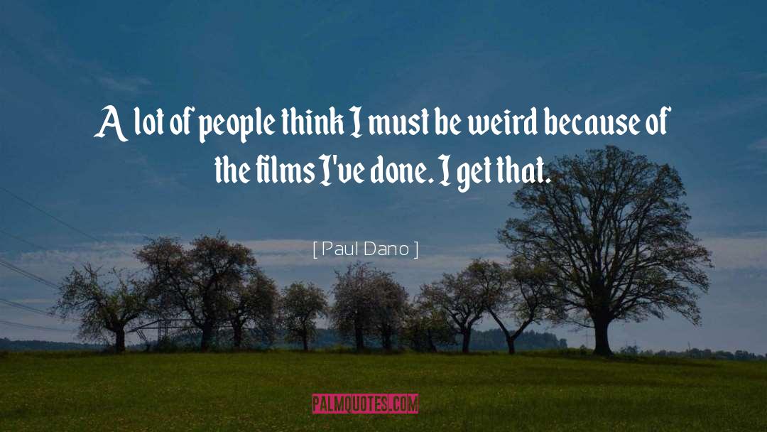 Be Weird quotes by Paul Dano