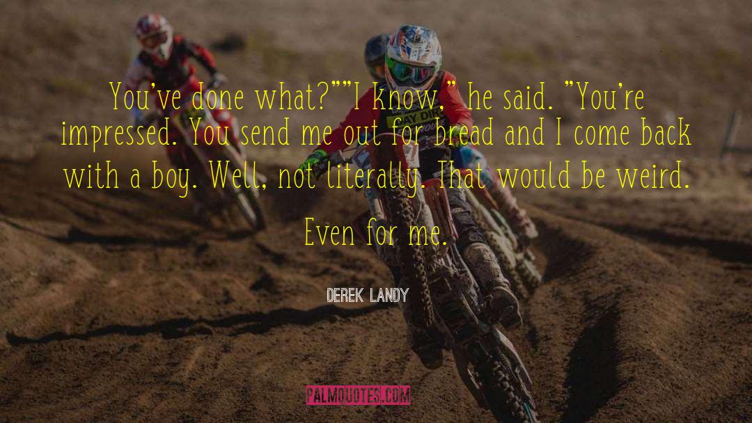 Be Weird quotes by Derek Landy