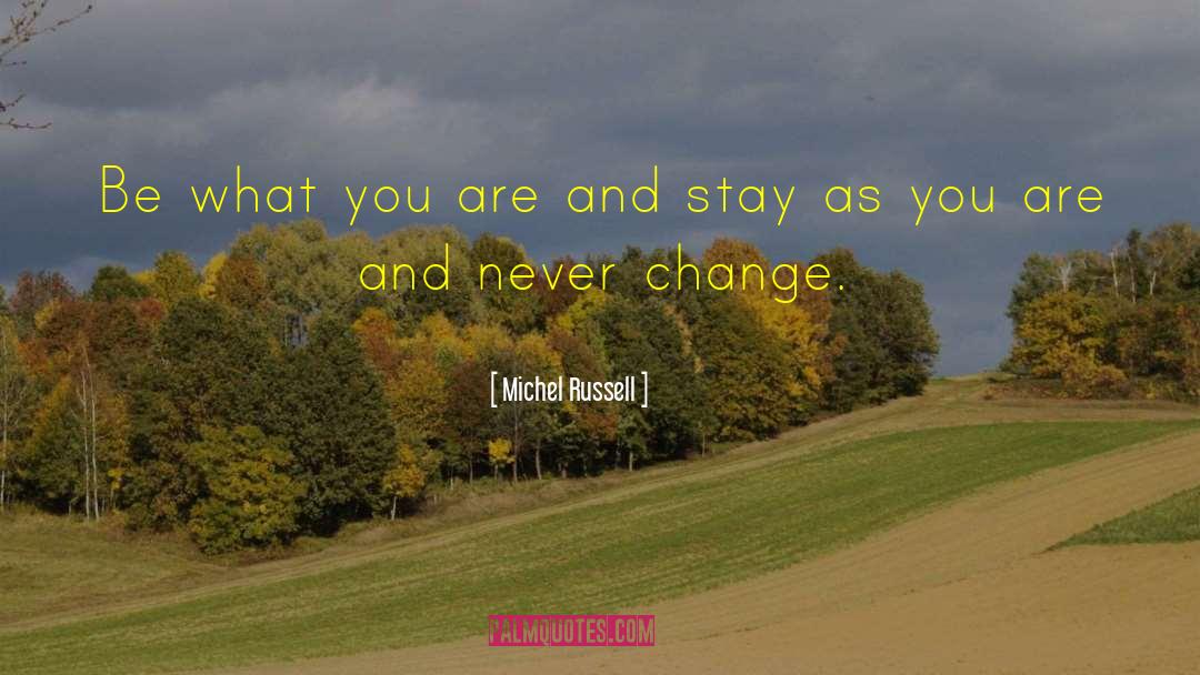 Be What You Are quotes by Michel Russell