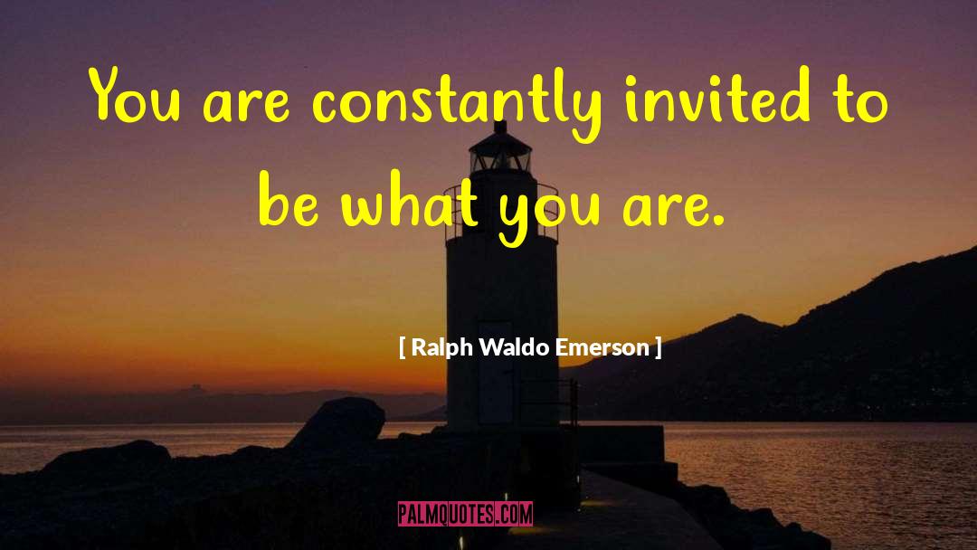 Be What You Are quotes by Ralph Waldo Emerson