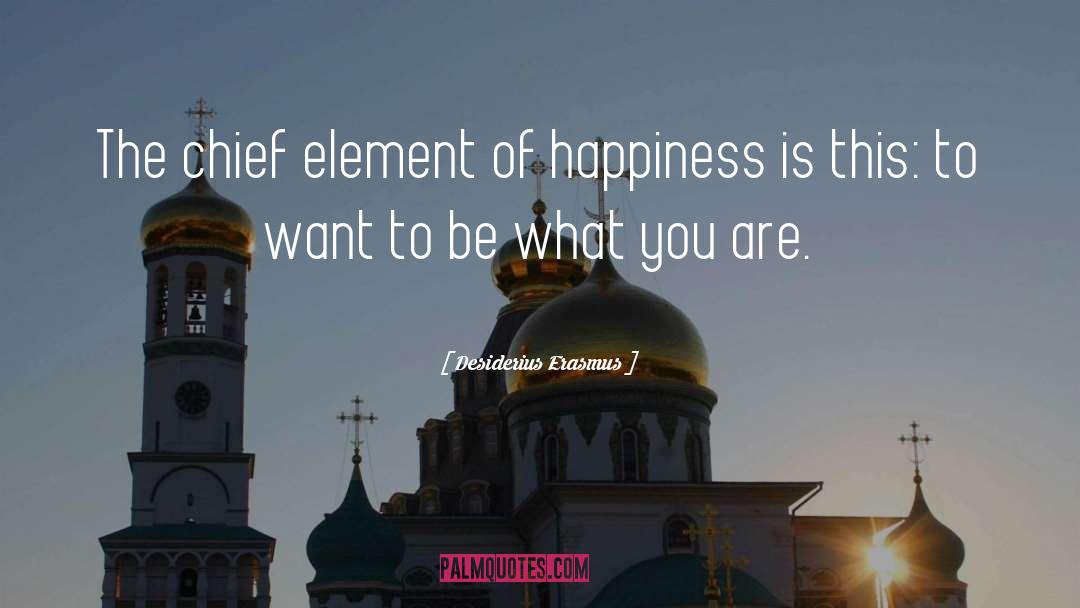 Be What You Are quotes by Desiderius Erasmus