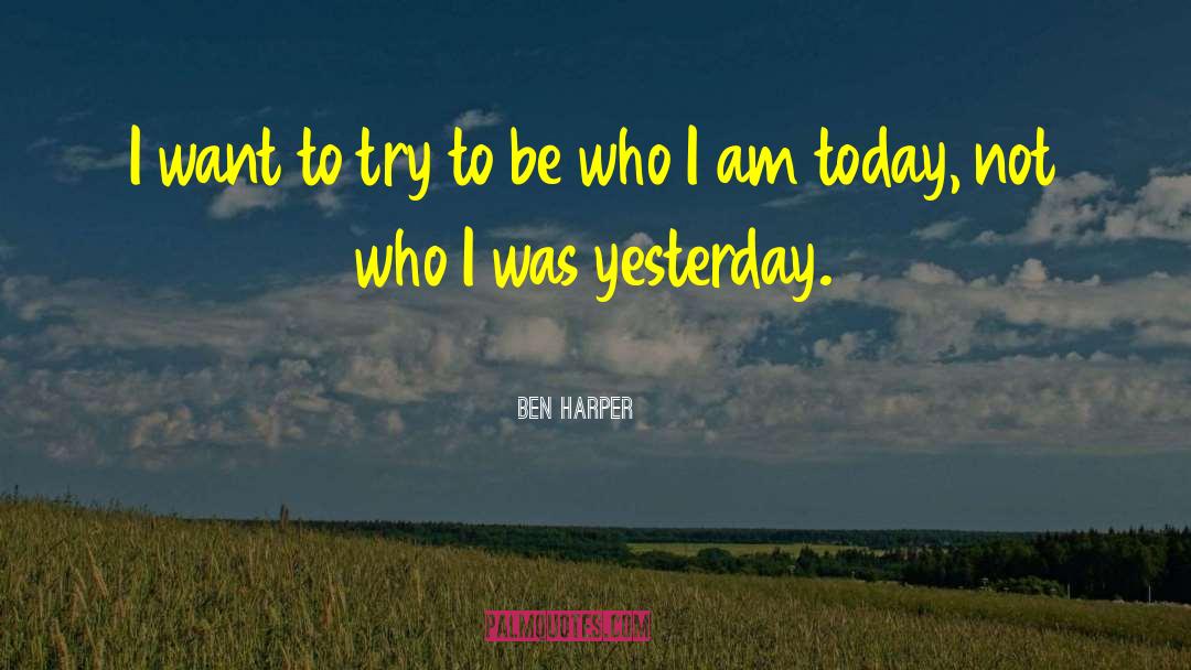 Be Who I Am quotes by Ben Harper