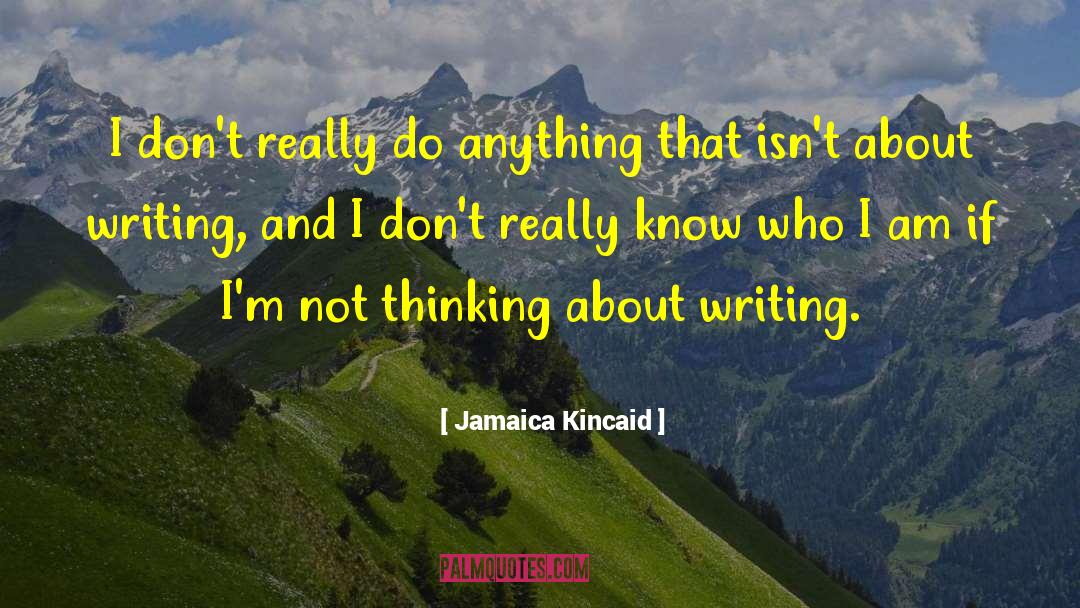 Be Who I Am quotes by Jamaica Kincaid