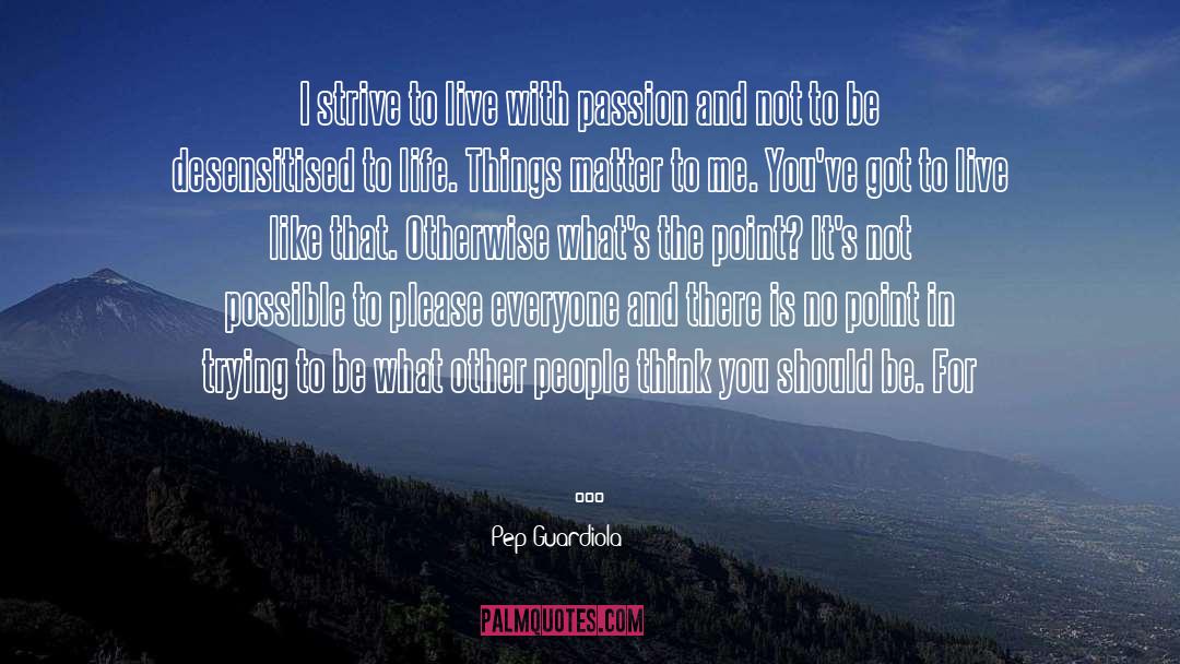 Be Who I Am quotes by Pep Guardiola