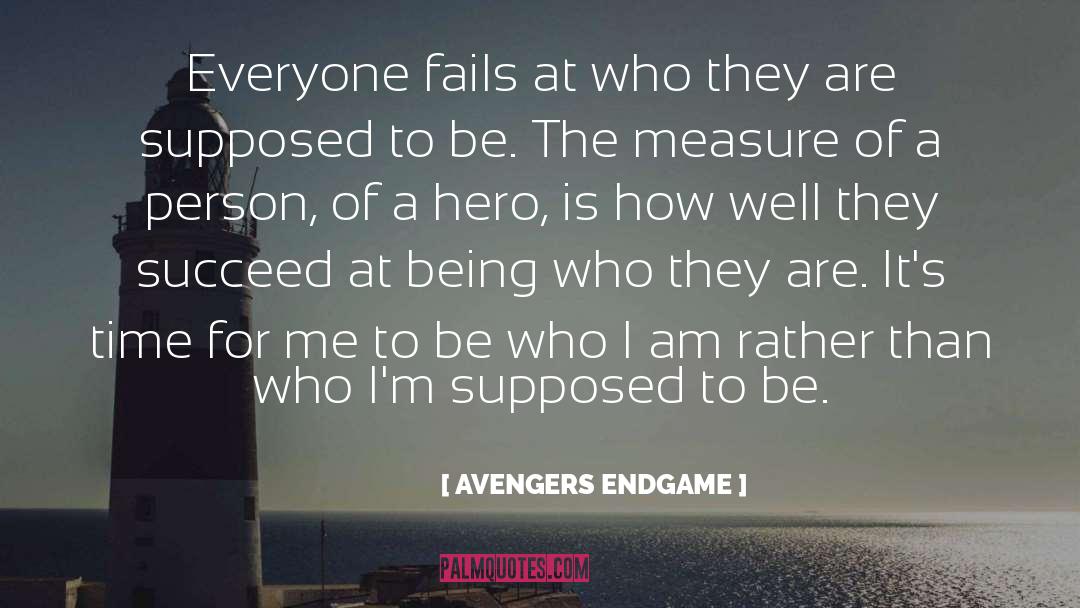 Be Who I Am quotes by AVENGERS ENDGAME