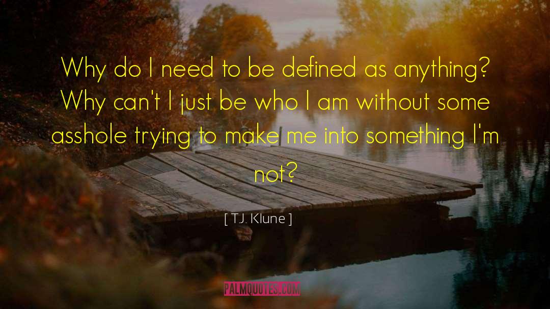 Be Who I Am quotes by T.J. Klune