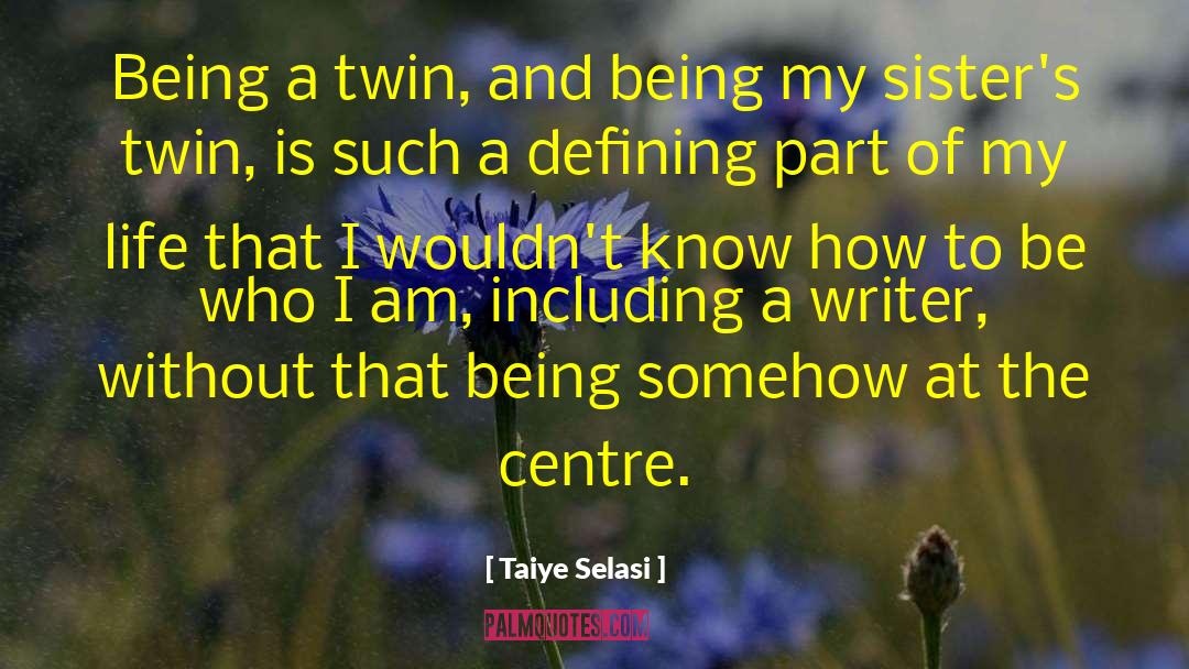 Be Who I Am quotes by Taiye Selasi