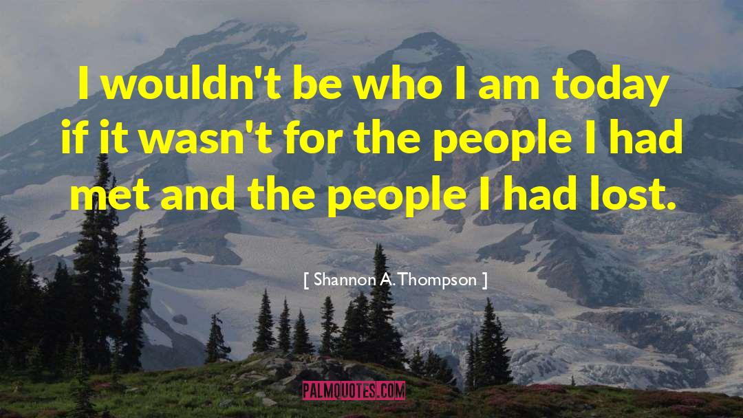 Be Who I Am quotes by Shannon A. Thompson