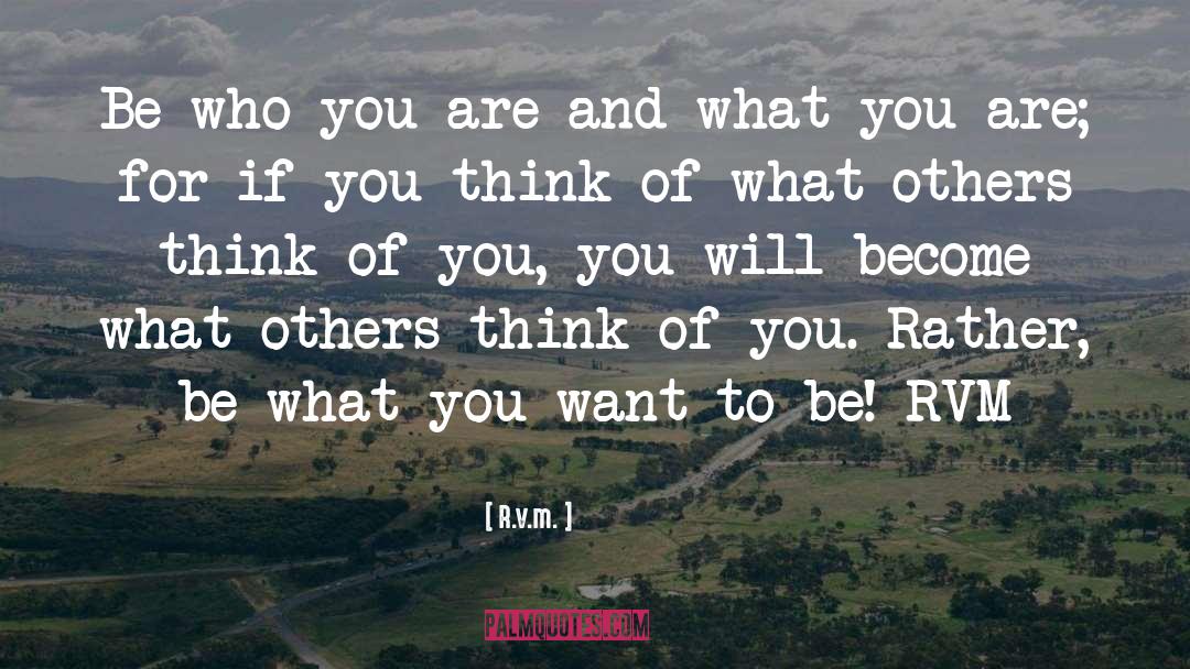 Be Who You Are quotes by R.v.m.