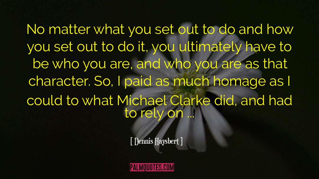 Be Who You Are quotes by Dennis Haysbert