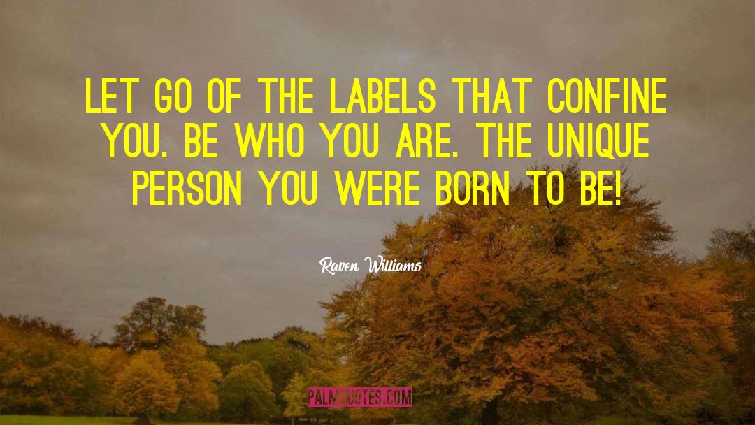 Be Who You Are quotes by Raven Williams