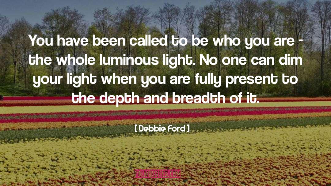 Be Who You Are quotes by Debbie Ford