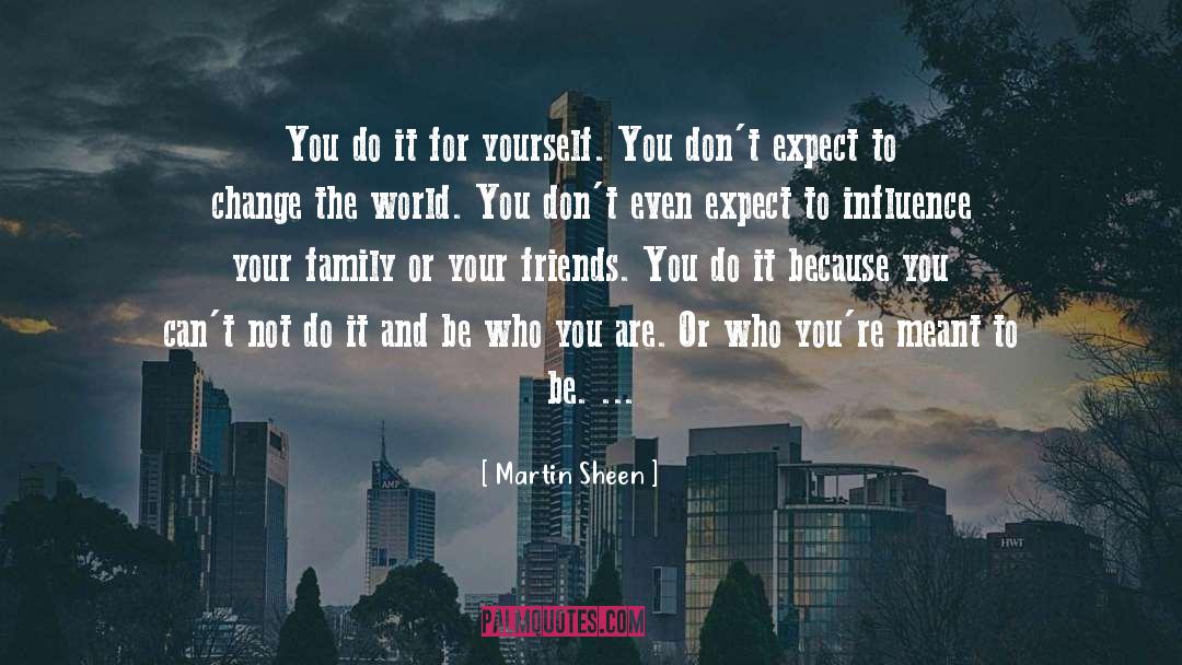 Be Who You Are quotes by Martin Sheen