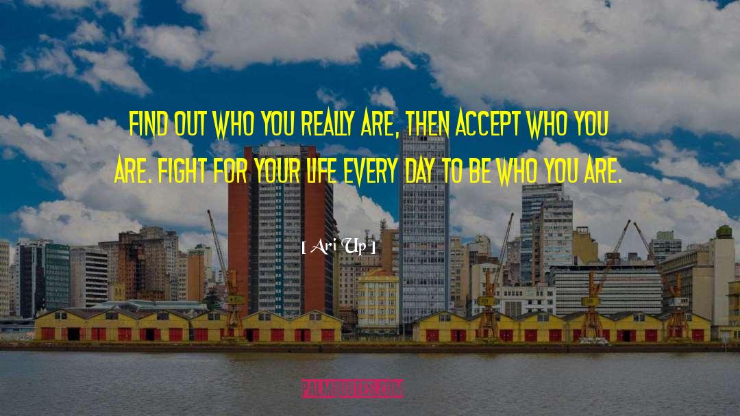 Be Who You Are quotes by Ari Up