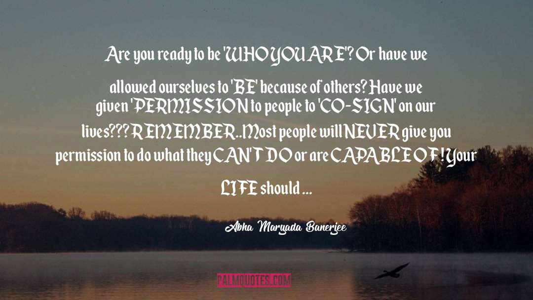 Be Who You Are quotes by Abha Maryada Banerjee