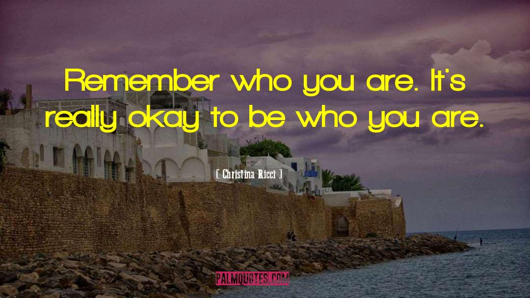 Be Who You Are quotes by Christina Ricci