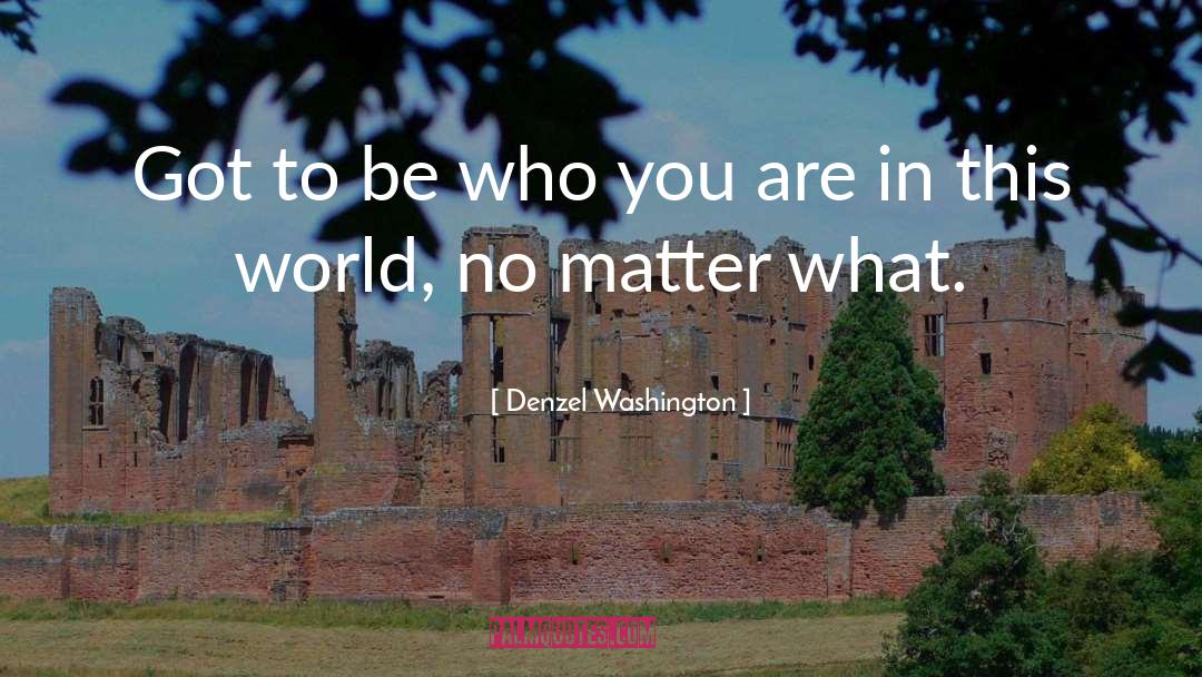 Be Who You Are quotes by Denzel Washington