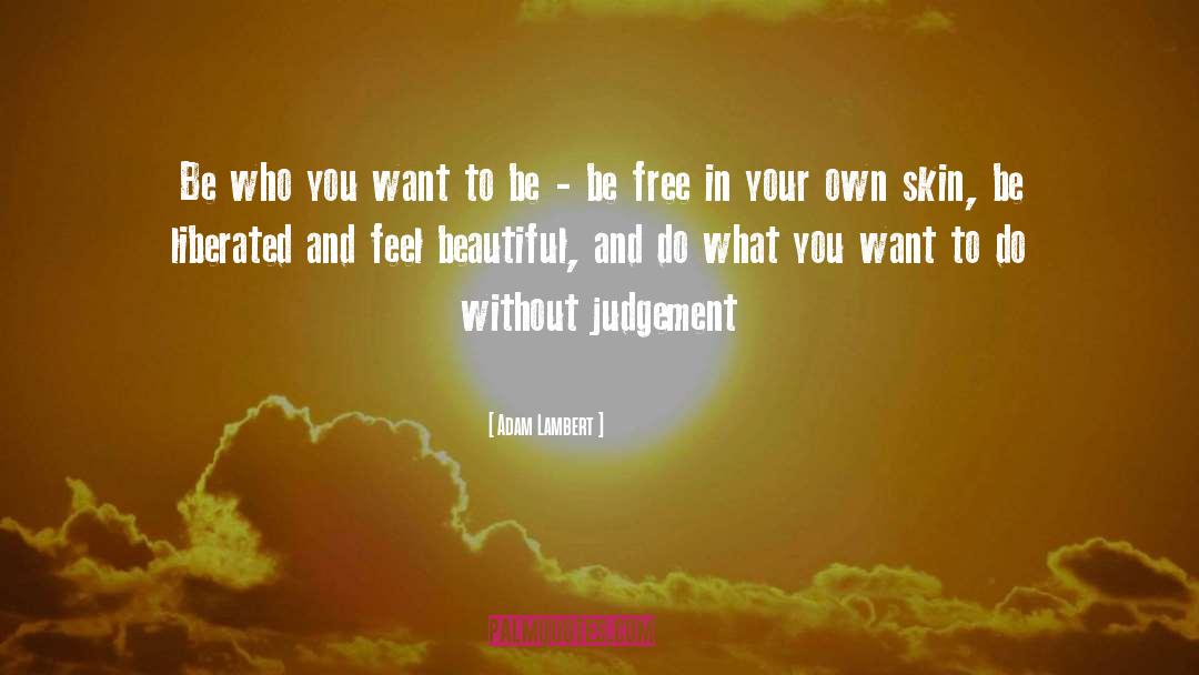 Be Who You Want To Be quotes by Adam Lambert