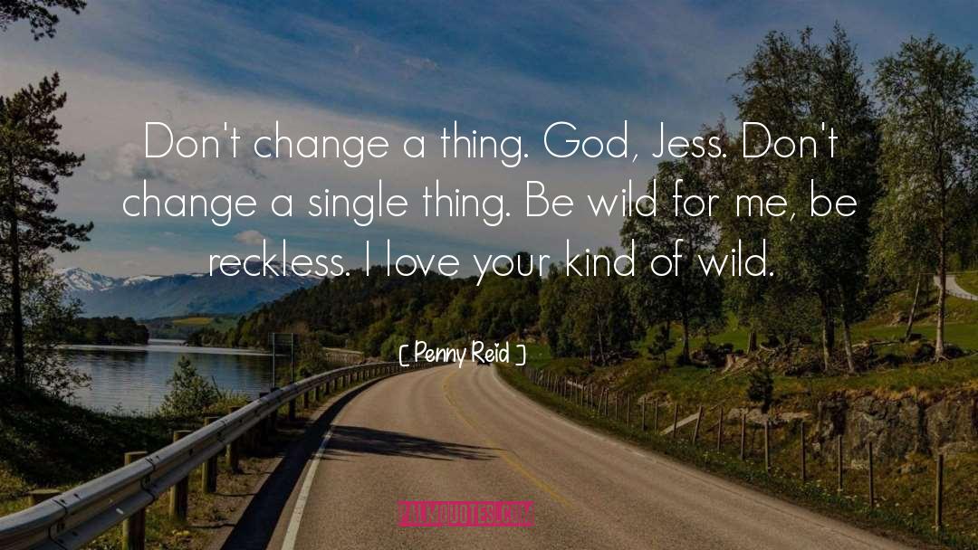 Be Wild quotes by Penny Reid