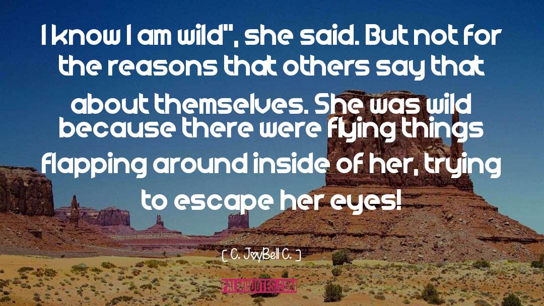 Be Wild quotes by C. JoyBell C.