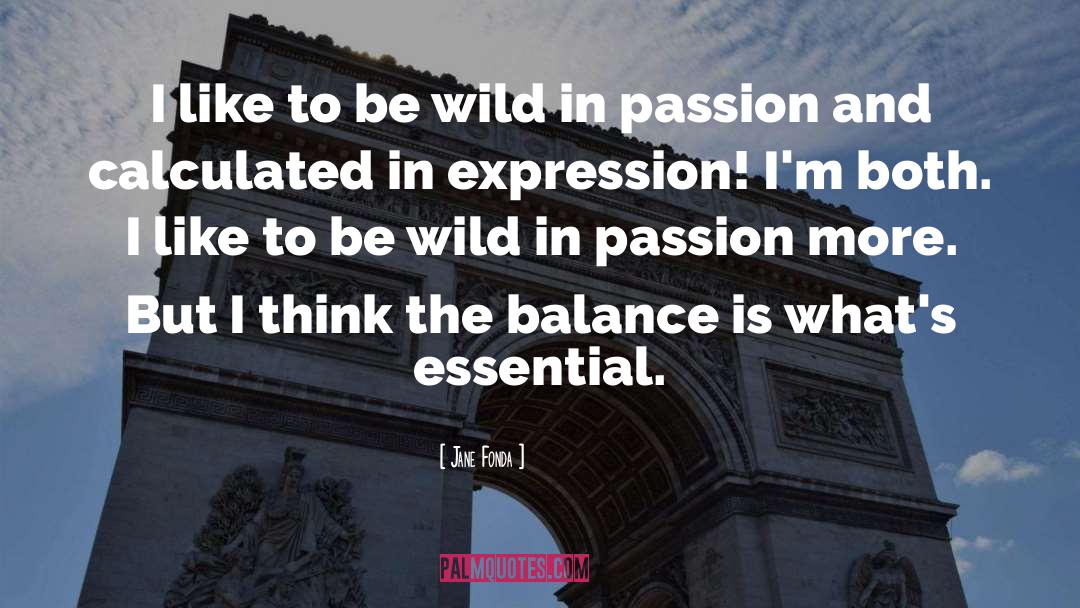 Be Wild quotes by Jane Fonda