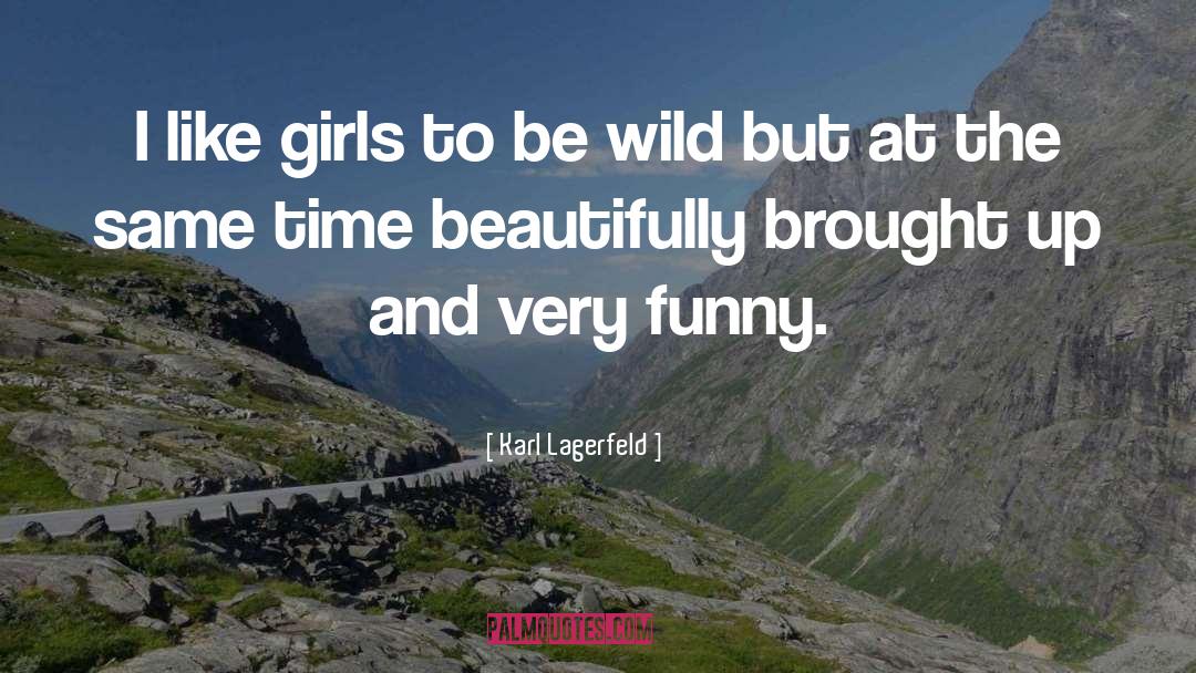 Be Wild quotes by Karl Lagerfeld