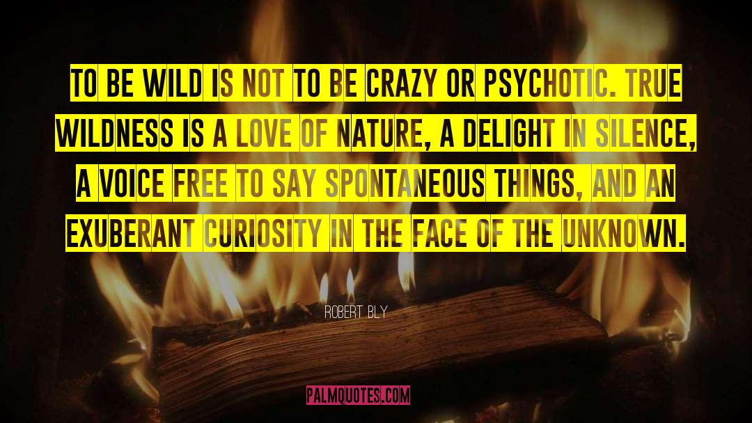 Be Wild quotes by Robert Bly