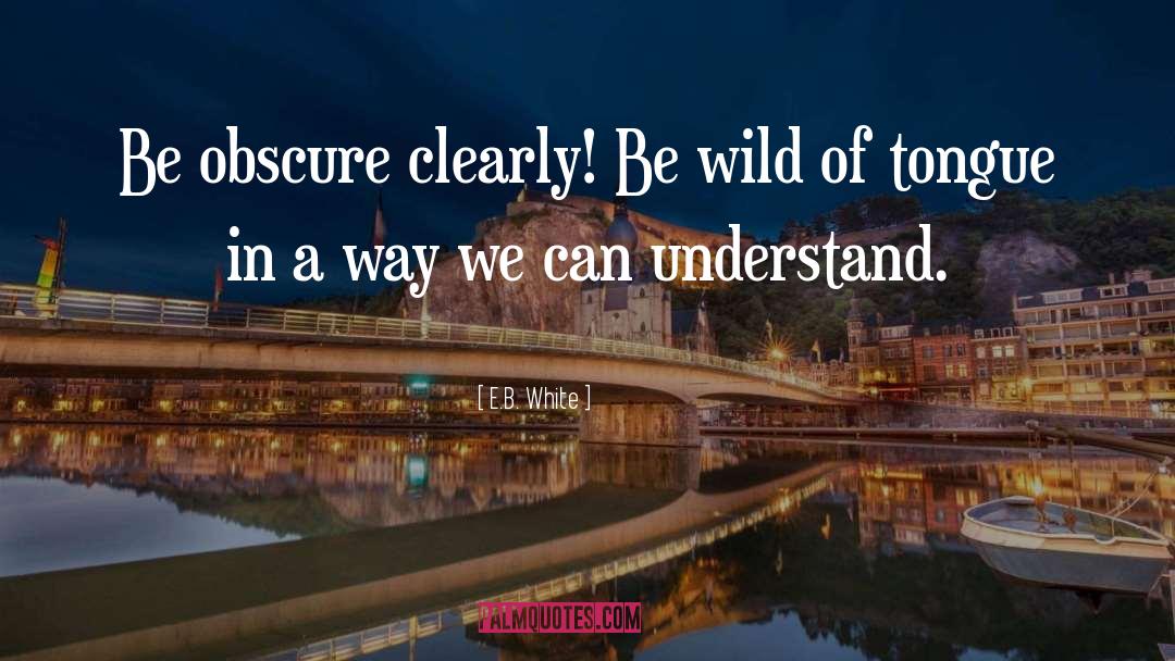 Be Wild quotes by E.B. White