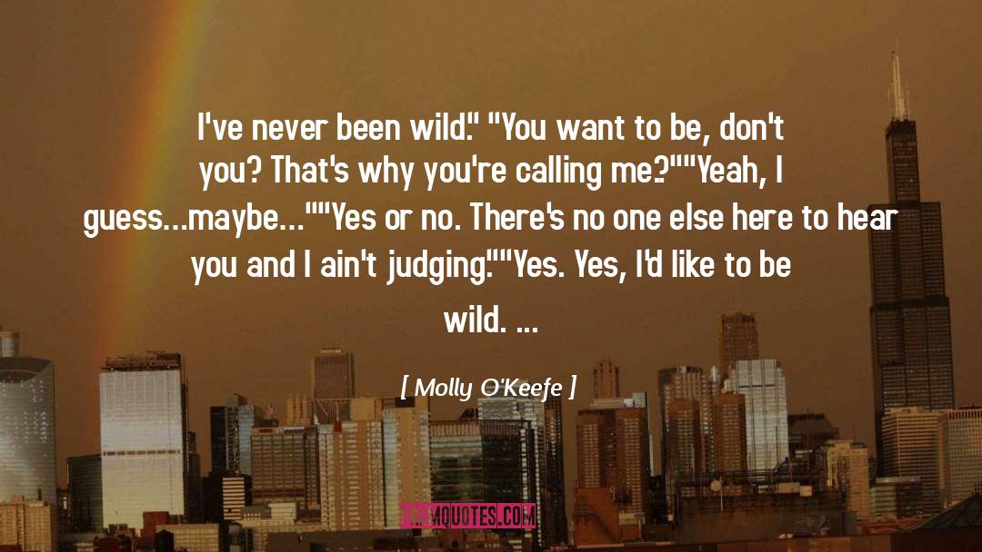 Be Wild quotes by Molly O'Keefe