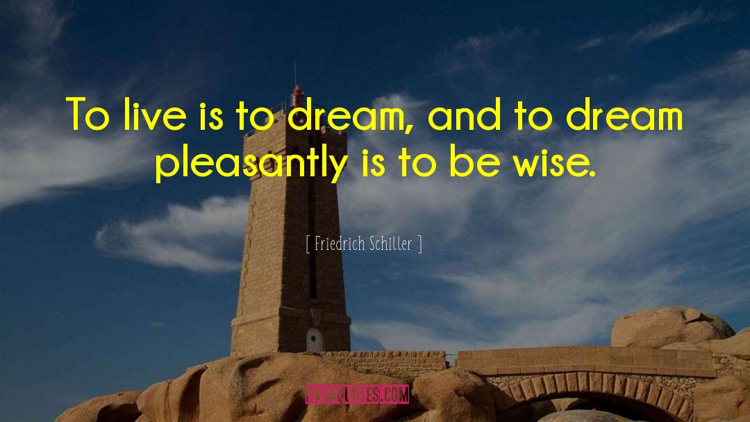 Be Wise quotes by Friedrich Schiller