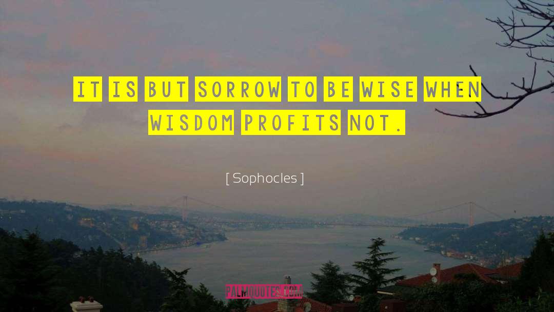 Be Wise quotes by Sophocles