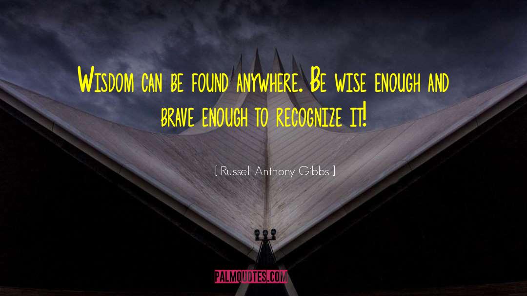 Be Wise quotes by Russell Anthony Gibbs