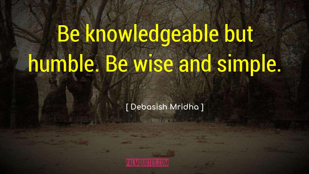 Be Wise quotes by Debasish Mridha