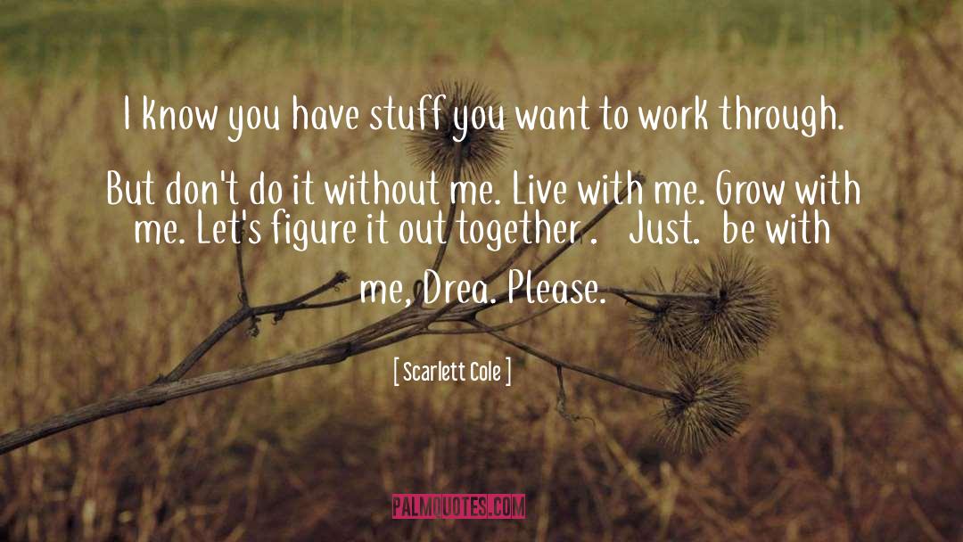 Be With Me quotes by Scarlett Cole