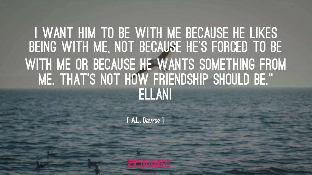 Be With Me quotes by A.L. Davroe