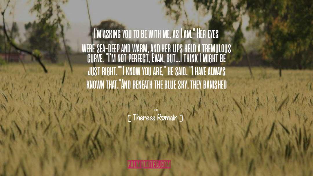 Be With Me quotes by Theresa Romain