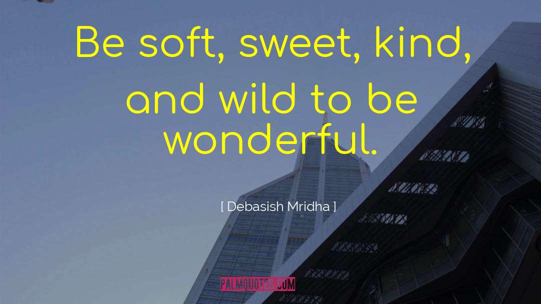 Be Wonderful quotes by Debasish Mridha