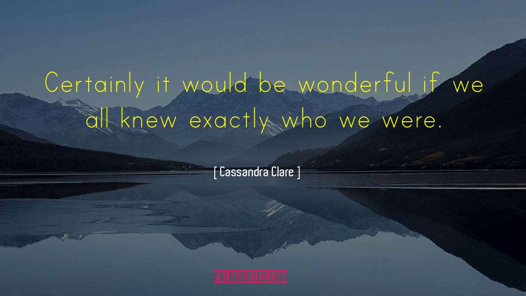 Be Wonderful quotes by Cassandra Clare