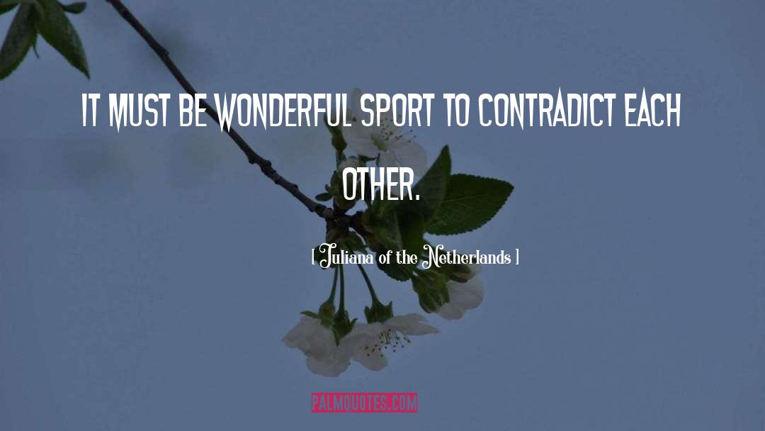 Be Wonderful quotes by Juliana Of The Netherlands