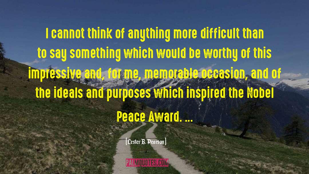 Be Worthy Of quotes by Lester B. Pearson