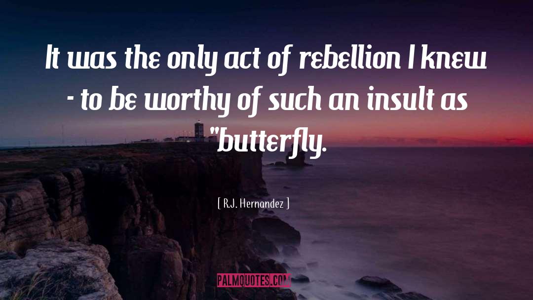 Be Worthy Of quotes by R.J. Hernandez