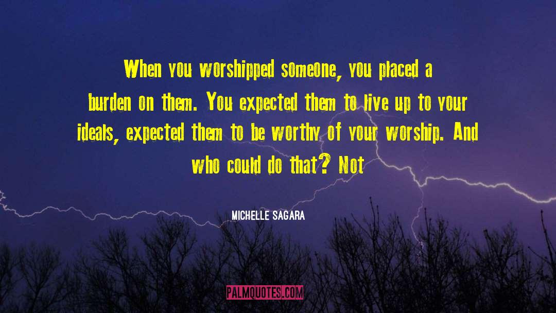 Be Worthy Of quotes by Michelle Sagara