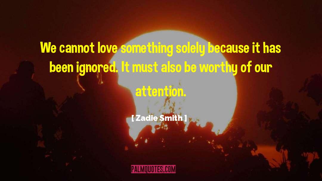 Be Worthy Of quotes by Zadie Smith