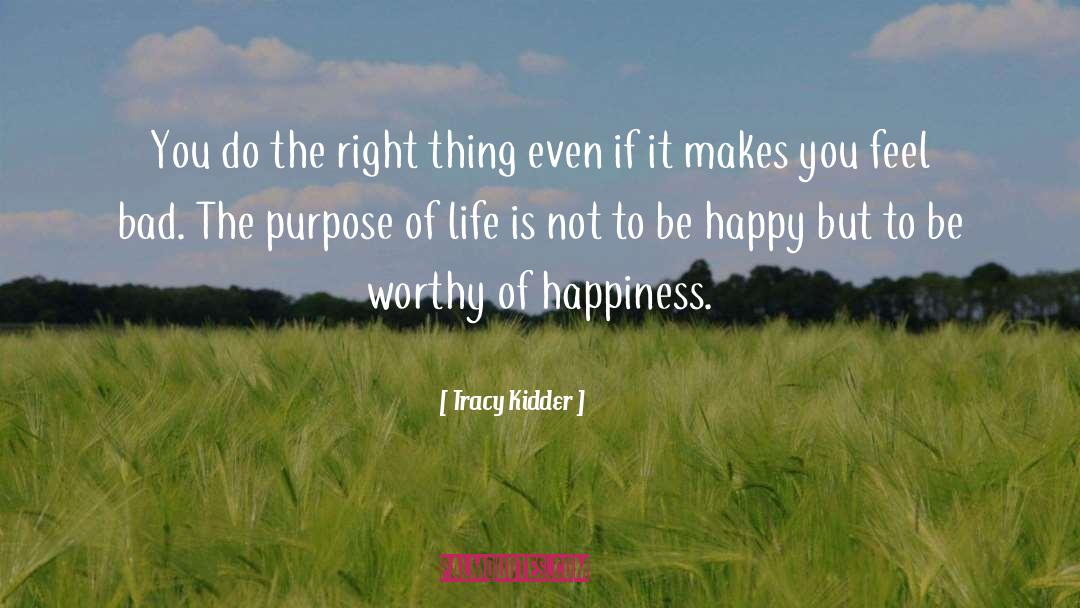 Be Worthy Of quotes by Tracy Kidder