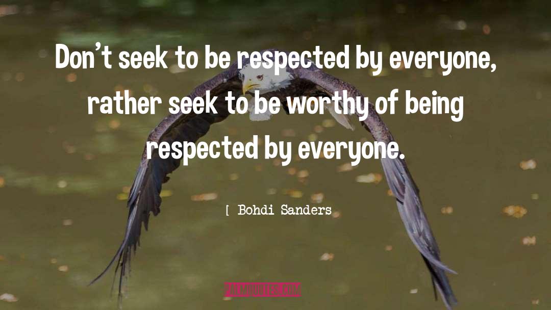 Be Worthy Of quotes by Bohdi Sanders
