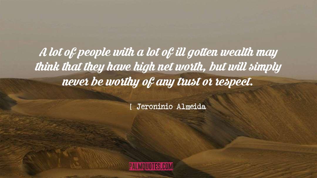 Be Worthy Of quotes by Jeroninio Almeida